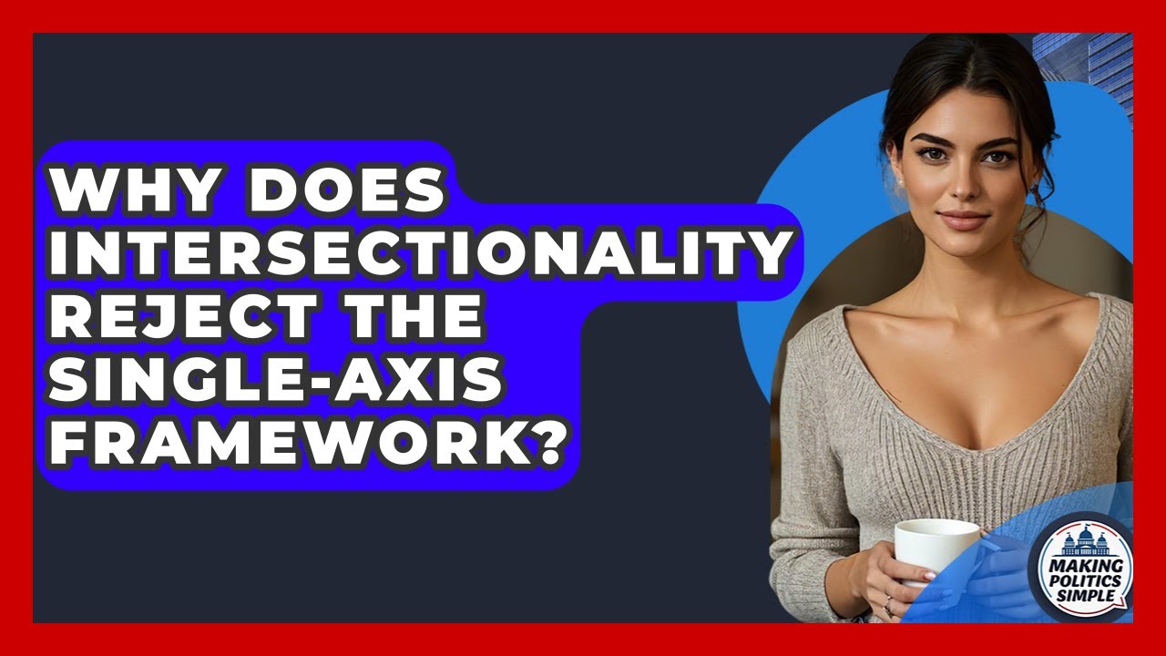 Why Does Intersectionality Reject The Single-axis Framework? - Making Politics Simple