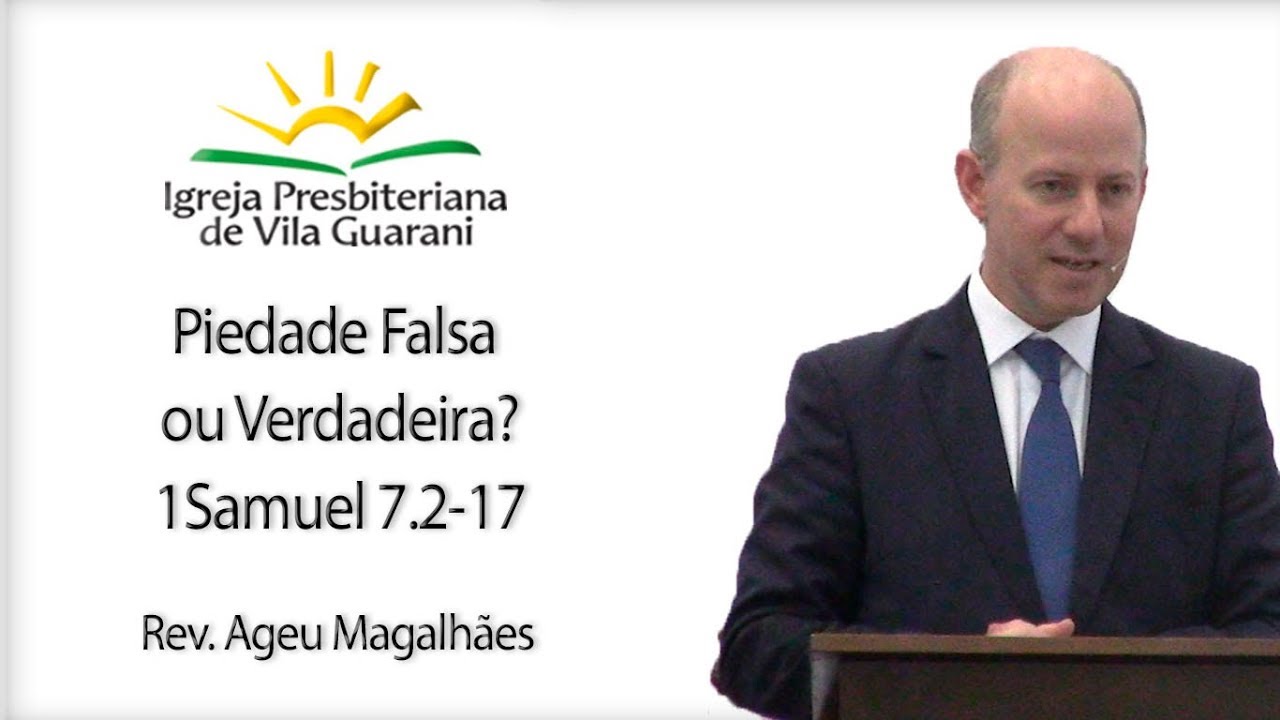 Piedade Falsa ou Verdadeira? - 1Samuel 7.2-17 | Rev. Ageu Magalhães