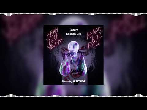 Sounds Like Roll (SaberZ Mashup) - SaberZ vs Yeah Yeah Yeahs & David Gravell...