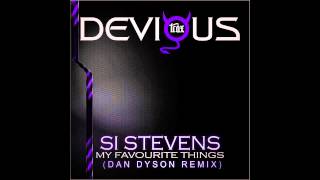 Si Stevens - My Favourite Things (Dan Dyson Remix) [Devious Trax]