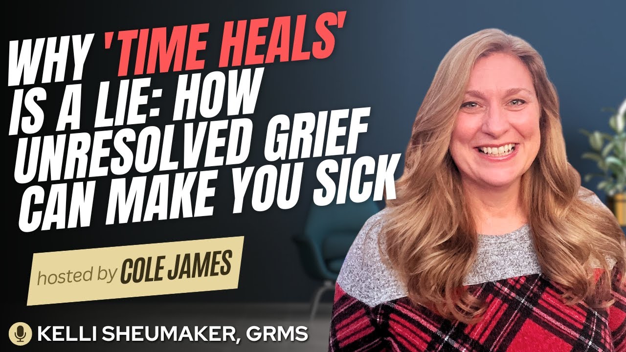 Why “Time Heals” Is a Lie: The 2 Ways We Handle Grief (And Why One Keeps You Stuck) feat. Kelli Sheumaker
