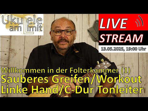 2025-05-13  WILLKOMMEN IN DER FOLTERKAMMER (1) - Sauber greifen/Workout Linke Hand/C-Dur Tonleiter)