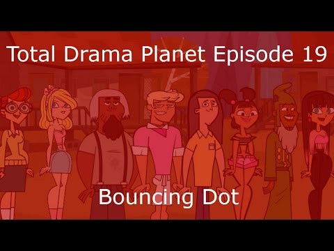 Total Drama Planet Episode 19 - Bouncing Dot