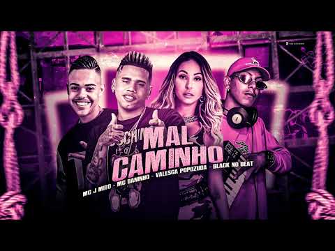 🟢 MC DANINHO FEAT. MC J MITO, VALESCA POPOZUDA E DJ BLACK - MAL CAMINHO - REMIX BREGA FUNK