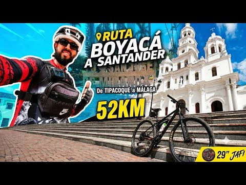¡DE BOYACÁ A SANTANDER EN BICICLETA! 🚴‍♂️💨 RUTA TIPACOQUE A MÁLAGA (52 KM)