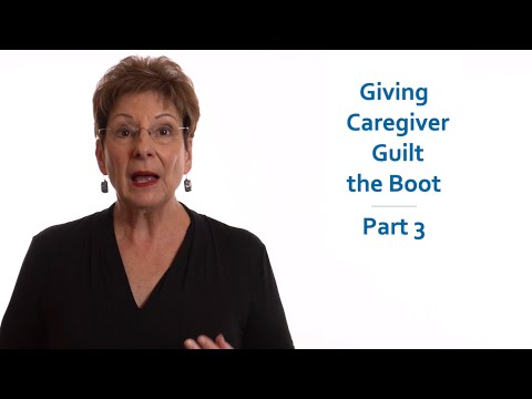 Giving Caregiver Guilt the Boot: Part 3