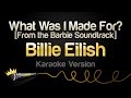 Billie Eilish What Was I Made For Karaoke Version From The Barbie Soundtrack