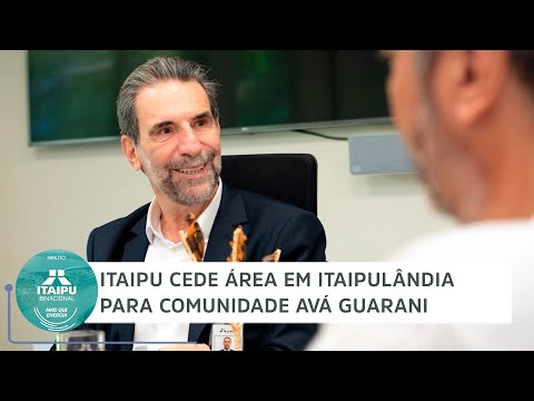 Itaipu cede área em Itaipulândia para comunidade Avá Guarani | Minuto Itaipu