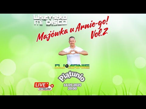 Wszystko Mi Disco by D.J. Arnie (16.05.2025) - Majówka u Arnie-go Vol.2