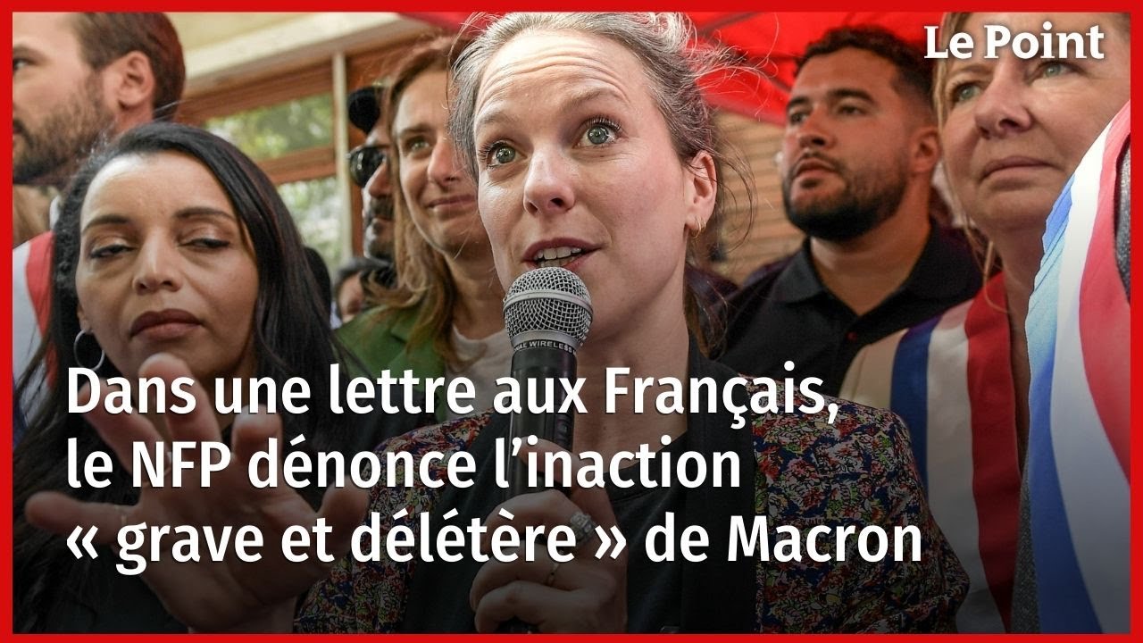 Dans une lettre aux Français, le NFP dénonce l’inaction « grave et délétère » de Macron