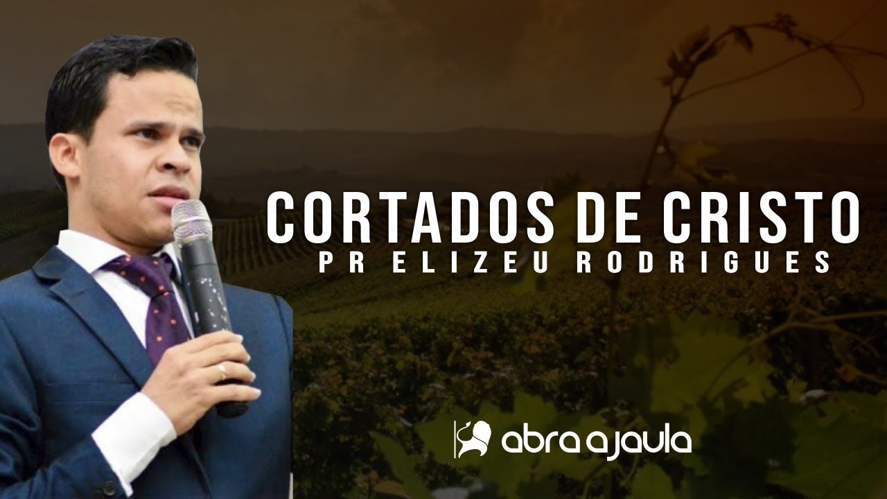 Cortados de Cristo (João 15) | Pr Elizeu Rodrigues