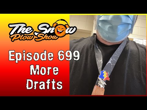 The Snow Plow Show Episode 699 - More Drafts