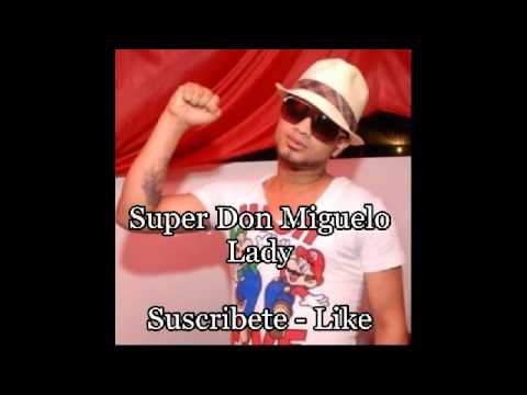 Super Don Miguelo - Lady (2012) Oficial Soung.