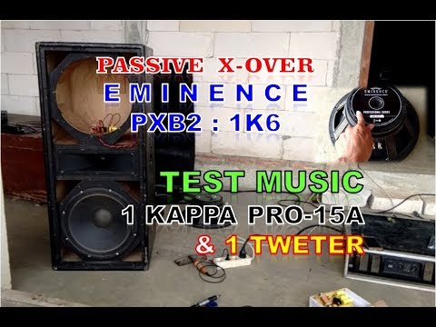 EMINENCE PXB2: 1K6 - PASSIVE CROSSOVER [05] | TEST MUSIC, 1 SPEAKER KAPPA PRO-15A + 1 TWETER