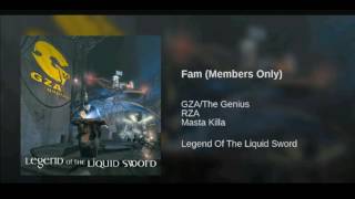 Fam  (Members Only)- GZA FT- RZA &amp; Masta Killa  (Wu Tang)