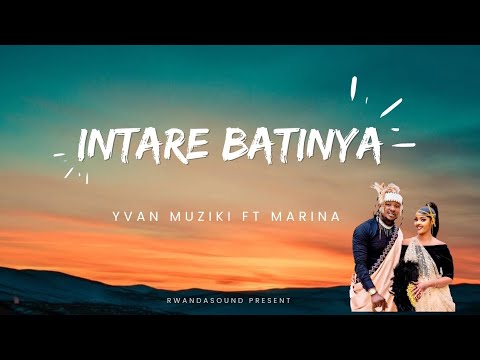 INTARE BATINYA by Yvan muzika ft   marina