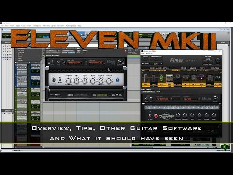 Eleven MKII - Overview, Tips, Other Guitar Software, and What It Should Have Been