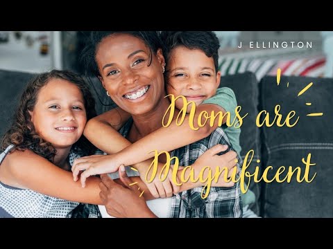 Moms are Magnificent (Ballad) by J Ellington