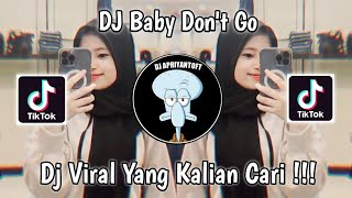 Download lagu DJ BABY DON'T GO JEDAG JEDUG FULL BASS VIRAL TIK TOK TERBARU 2023 YANG KALIAN CARI mp3