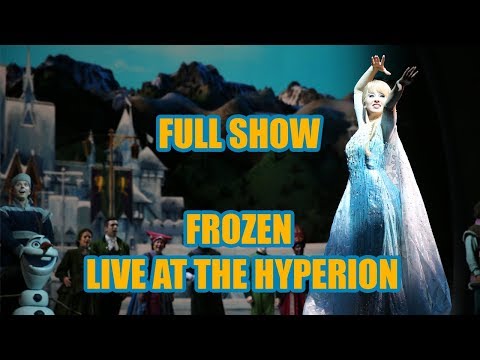Frozen Live at the Hyperion Full Show 4k - California Adventure - Anaheim California