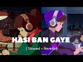 HASI BAN GAYE SLOWED REVERB Song Ami Mishra Hamari Adhuri Kahani Lofi Blue 69