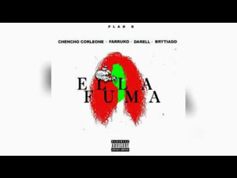 Ella Fuma - Plan B, Chencho, Farruko, darell, Brytiago