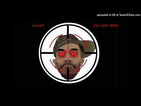 illslick - killshot REMIX [FULL VERSION]