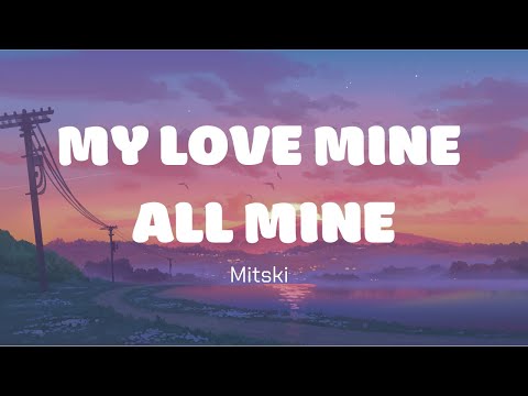 My Love Mine All Mine - Mitski (Lyrics)