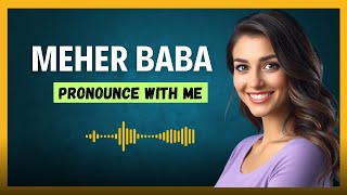 How to pronounce Meher Baba