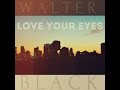 Walter Black - Love Your Eyes 