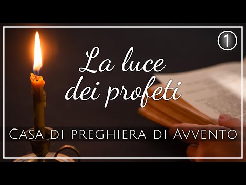 Casa di preghiera di Avvento - live 2.12.2021 - La luce dei profeti - Koinonia Giovanni Battista