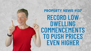 Record low dwelling commencements to push prices even higher