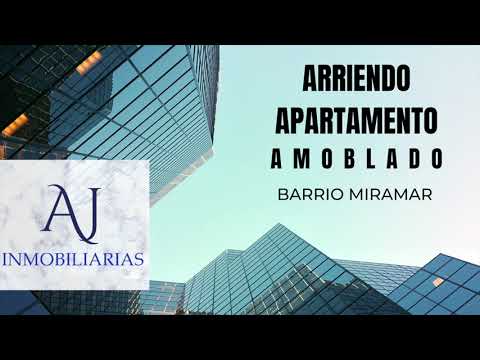 ARRIENDO APARTAMENTO AMOBLADO BARRIO MIRAMAR
