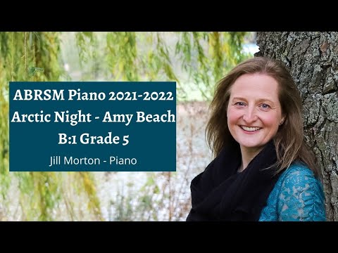 Arctic Night - Amy Beach, B:1 Grade 5 ABRSM Piano 2021 2022, Jill Morton - Piano