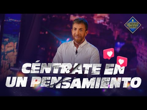 CÉNTRATE EN UN PENSAMIENTO - La importante reflexión de Pablo Motos - El Hormiguero
