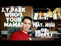 J.Y.Park - Who's your mama? (feat. Jessi of Lucky ...