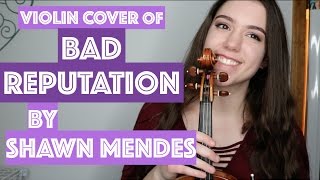 BAD REPUTATION BY SHAWN MENDES ~ VIOLIN COVER