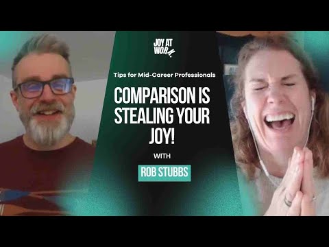 Stop Comparison from Killing Your Joy with Rob Stubbs