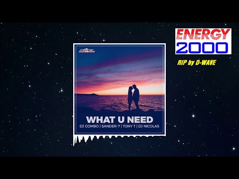 DJ Combo, SANDER-7, Tony T, DJ Nicolas - What U Need (Max Farenthide x DS Mix) RIP @ENERGY2000