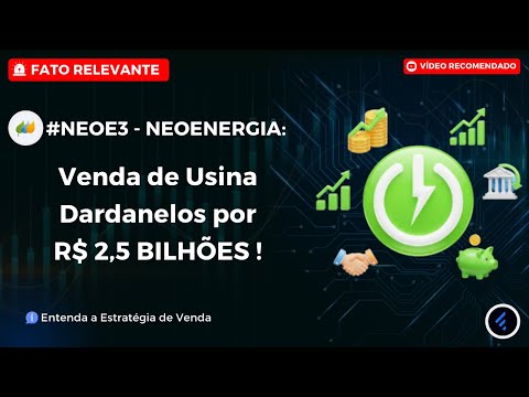 Thumbnail do vídeo: #NEOE3: Neoenergia Vende Usina Dardanelos por R$ 2,5 BILHÕES: Estratégia de Rotação de Ativos