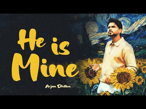 He Is Mine : Arjan Dhillon | New Punjabi Song 2025 | Latest Punjabi Song 2025