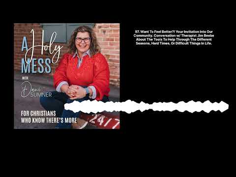 A HOLY MESS - Christian Coach, Jesus, Holy Spirit, Prayer, Mental Health, Biblical Truth, Hear...