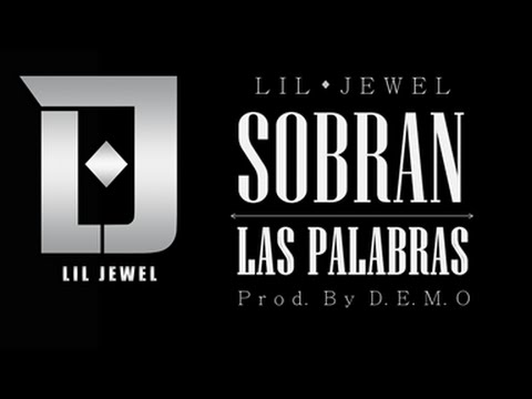LIL JEWEL - SOBRAN LAS PALABRAS (Prod. By Demo)