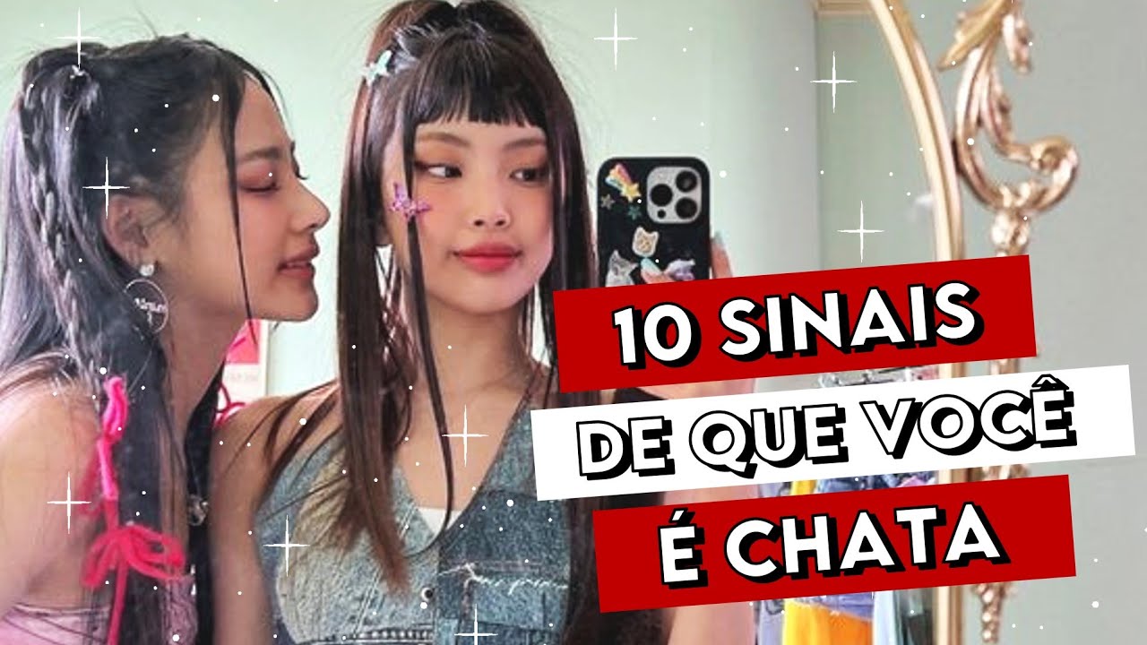ATITUDES QUE TE TORNAM CHATA | 10 COISAS QUE VOCÊ FAZ E DEIXAM VOCÊ CHATA *dicas, comportamento*