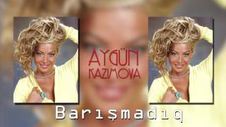 Aygün Kazımova - Barışmadıq