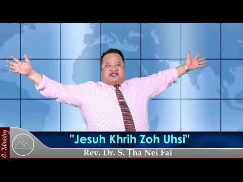 Sermon ||"Jesuh Khrih Zoh Uhsi"- Rev. Dr. S. Ṭha Nei Fai
