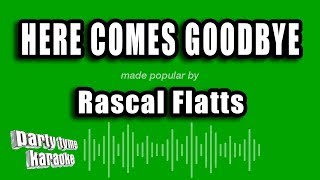 Rascal Flatts - Here Comes Goodbye (Karaoke Version)