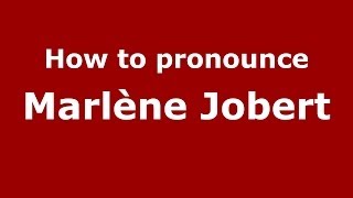 How to pronounce Marlène Jobert