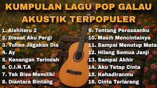Download lagu KUMPULAN LAGU POP GALAU AKUSTIK TERPOPULER  mp3