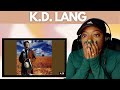 First Time Reaction to K.D. Lang - Nowhere to Stand